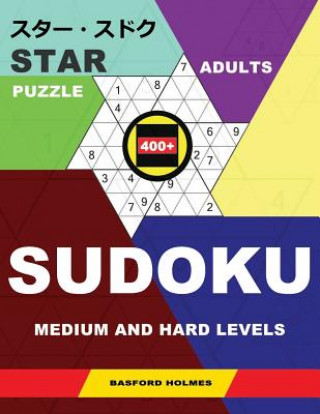 Kniha Star Adults Puzzle 400+ Sudoku. Medium and Hard Levels.: Holmes Introduces a Puzzle Book for the Ultimate Brain Fitness. (Plus 250 Sudoku and 250 Puzz Basford Holmes