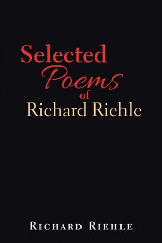 Kniha Selected Poems of Richard Riehle Richard Riehle