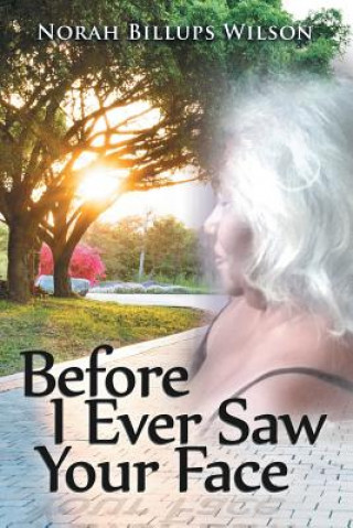 Buch Before I Ever Saw Your Face Norah Billups Wilson
