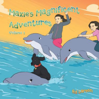 Kniha Maxie's Magnificent Adventures Ed Larson