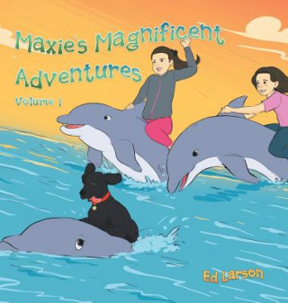 Kniha Maxie's Magnificent Adventures Ed Larson