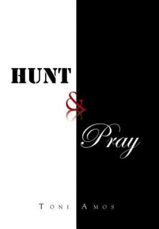 Knjiga Hunt & Pray Toni Amos