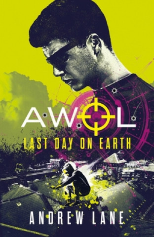 Kniha AWOL 4: Last Day on Earth Andrew Lane