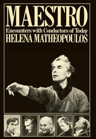 Książka Maestro - Encounters with Conductors of Today Helena Matheopoulos