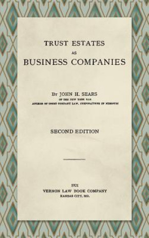 Carte Trust Estates as Business Companies. Second Edition (1921) John H Sears