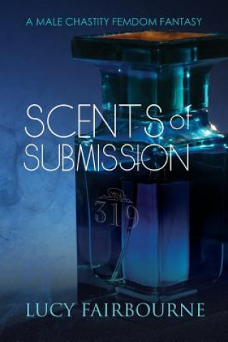 Kniha Scents of Submission Lucy Fairbourne