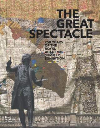 Kniha The Great Spectacle: 250 Years of the Summer Exhibition Mark Hallett