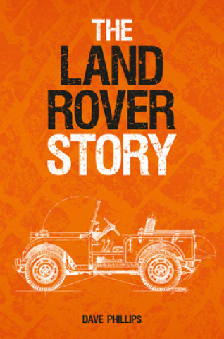 Kniha Land Rover Story Dave Phillips