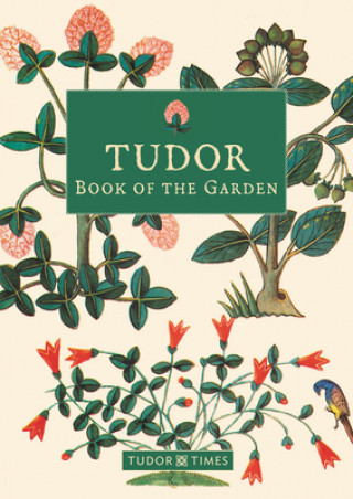 Kniha Tudor Book of the Garden TUDOR TIMES