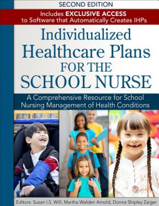 Könyv Individualized Healthcare Plans for the School Nurse - Second Edition Martha J Arnold