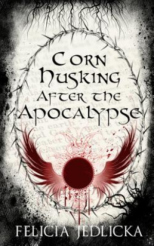 Könyv Corn Husking After the Apocalypse Silver Jay Media