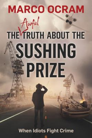 Carte Awful Truth About The Sushing Prize Marco Ocram