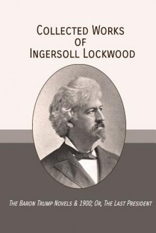 Kniha Collected Works of Ingersoll Lockwood Ingersoll Lockwood