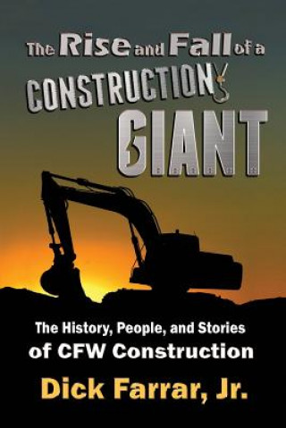 Kniha Rise and Fall of a Construction Giant Jr Dick Farrar