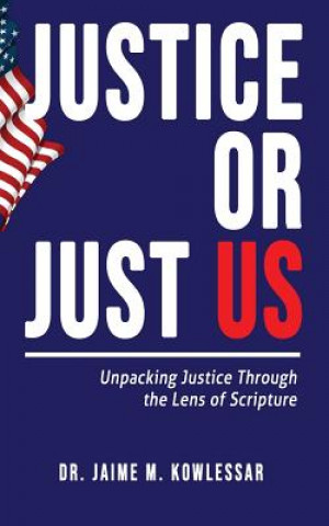 Knjiga Justice or Just Us Jaime M Kowlessar