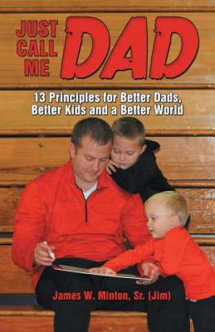 Книга Just Call Me Dad James W Minton Sr Jim