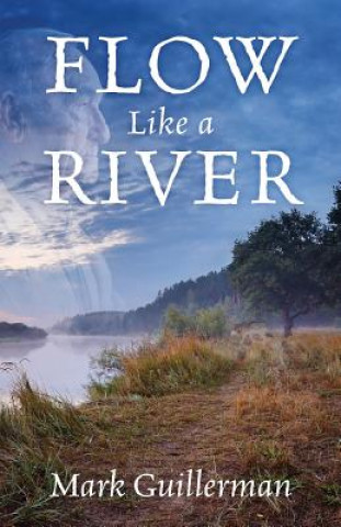 Boek Flow Like a River Mark Guillerman