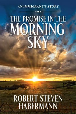Könyv Promise in the Morning Sky Robert Steven Habermann