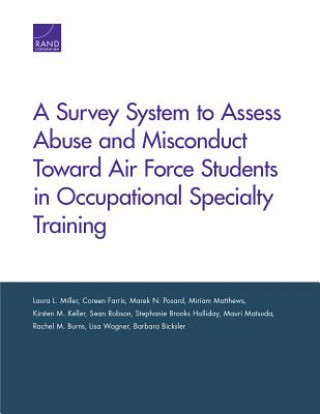Kniha Survey System to Assess Abuse and Misconduct Toward Air Force Students in Occupational Specialty Training Laura L Miller