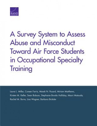 Książka Survey System to Assess Abuse and Misconduct Toward Air Force Students in Occupational Specialty Training Laura L Miller