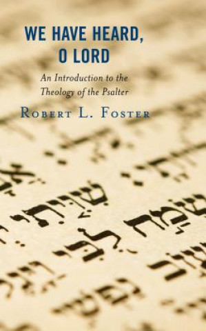 Kniha We Have Heard, O Lord Robert L. Foster