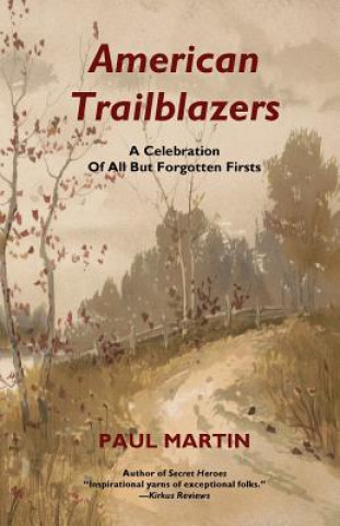 Buch American Trailblazers: A Celebration of All But Forgotten Firsts Paul Martin