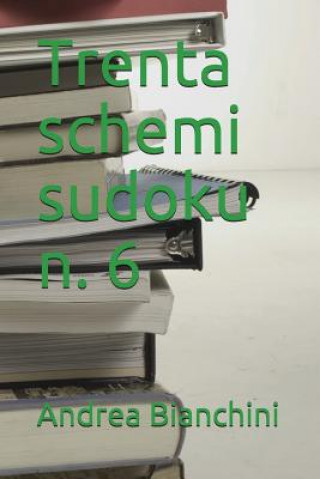 Book Trenta Schemi Sudoku N. 6 Andrea Bianchini