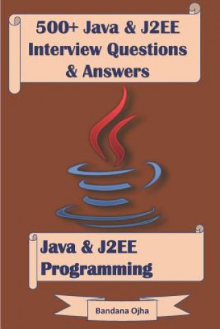 Carte 500+ Java & J2ee Interview Questions & Answers: Java & J2ee Programming Bandana Ojha