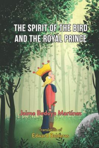 Könyv The spirit of the bird and the royal prince: A juvenile spiritual story Jaime Vaca