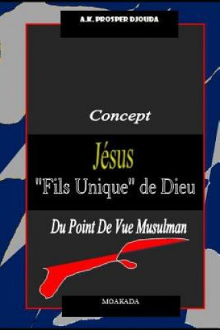 Carte Concept "Jésus fils unique de Dieu" du point de vue musulman A K Prosper Djouda
