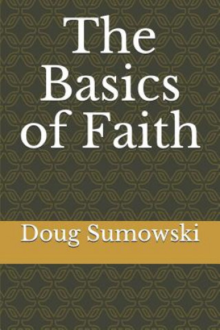 Książka The Basics of Faith Doug Sumowski