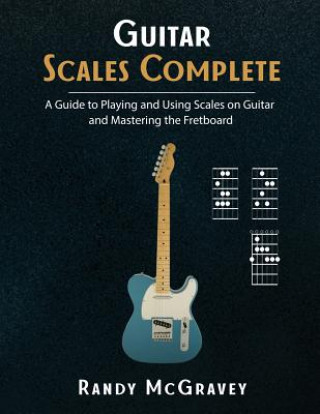 Книга Guitar Scales Complete Randy McGravey