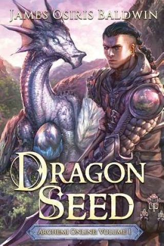 Knjiga Dragon Seed: A LitRPG Dragonrider Adventure James Osiris Baldwin