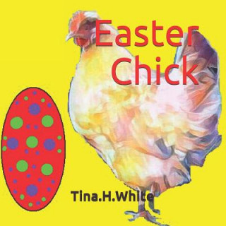 Knjiga Easter Chick Tina H White