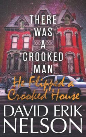 Kniha There Was a Crooked Man, He Flipped a Crooked House David Erik Nelson