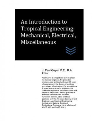 Carte An Introduction to Tropical Engineering: Mechanical, Electrical, Miscellaneous J Paul Guyer