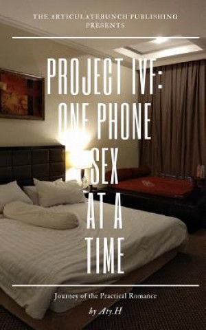 Knjiga Project Ivf, One Phone Sex at a Time Nur Hayati Binte Hairudin