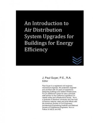 Kniha An Introduction to Air Distribution System Upgrades for Buildings for Energy Efficiency J Paul Guyer