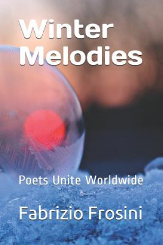 Kniha Winter Melodies: Poets Unite Worldwide Poets Unite Worldwide