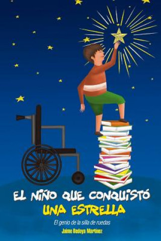 Könyv El ni?o que conquistó una estrella: El genio de la silla de ruedas Javier Venegas Brenes