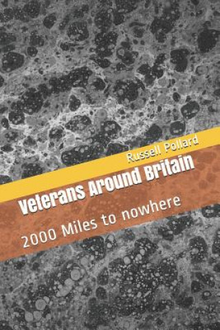 Knjiga Veterans Around Britain: 2000 Miles to Nowhere Russell Pollard
