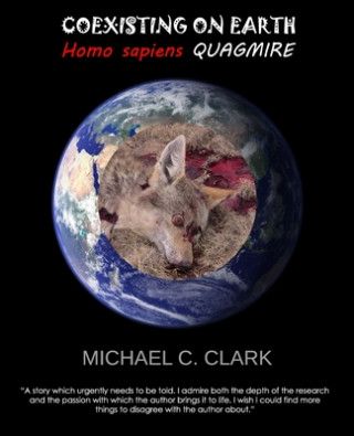 Kniha Coexisting on Earth Homo sapiens Quagmire Michael C Clark