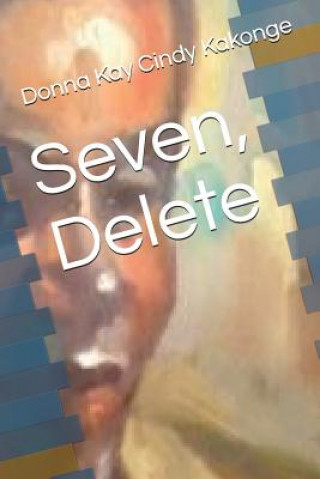 Buch Seven, Delete Donna Kay Cindy Kakonge