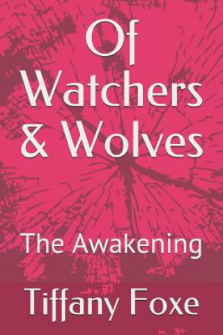 Knjiga Of Watchers & Wolves: The Awakening Tiffany Foxe