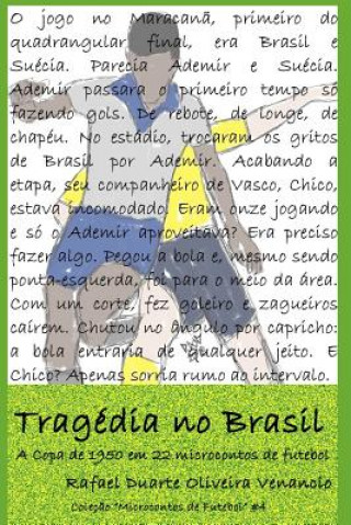 Carte Tragédia no Brasil: A Copa de 1950 em 22 microcontos de futebol Rafael Duarte Oliveira Venancio