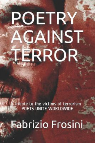 Book Poetry Against Terror: A Tribute to the Victims of Terrorism - Poets Unite Worldwide Daniel Brick