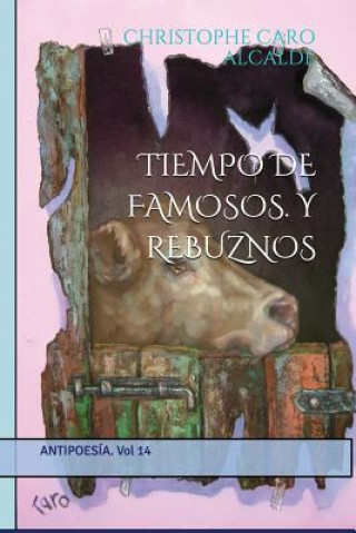 Książka Tiempo de Famosos. Y Rebuznos: ANTIPOESÍA. Vol 14 Christophe Caro Alcalde