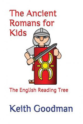 Carte Ancient Romans for Kids Keith Goodman