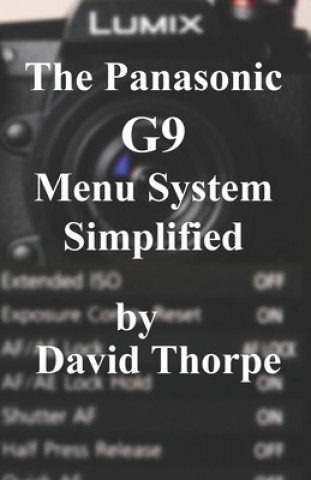 Kniha The Panasonic G9 Menu System Simplified David Thorpe