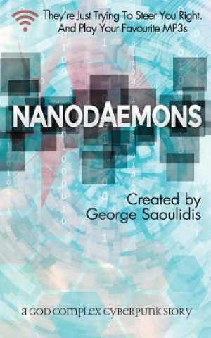 Книга Nanodaemons: A God Complex Cyberpunk Story George Saoulidis